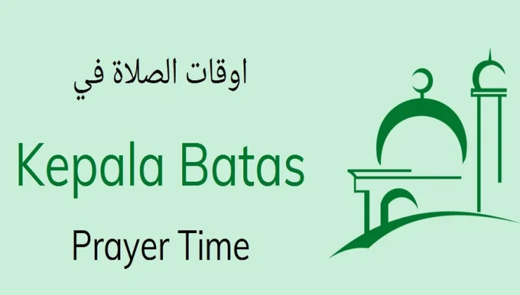 Waktu Solat Kepala Batas Official Daily Prayer Times